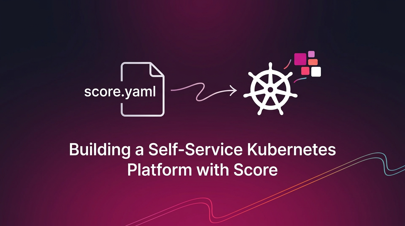How Engine Built a Self-Service Kubernetes Platform with Score